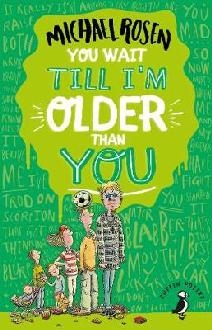 You Wait Till I'm Older Than You!