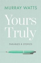 Yours Truly: Parables and Stories
