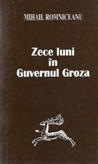 Zece luni in guvernul Groza - Documente, memorii, note