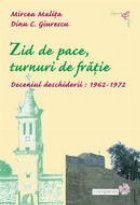 Zid de pace, turnuri de fratie. Deceniul deschiderii : 1962-1972