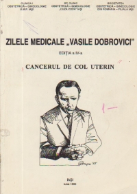 Zilele medicale Vasile Dobrovici, Editia a IV-a - Cancerul de col uterin