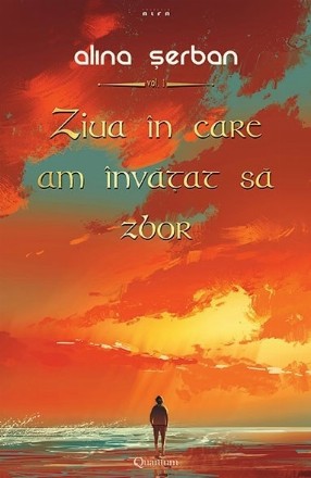 Ziua in care am invatat sa zbor. Volumul 1