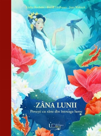 Zâna Lunii : poveşti cu zâne din întreaga lume