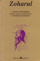 Zoharul - Cartea Splendorii (Lucrarea majora a misticii ebraice, text fundamental al Kabbalei)